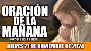 ORACION DE LA MAÑANA DE HOY JUEVES 21 DE NOVIEMBRE DE 2024| Oración Católica-AMOR Y MISERICORDIA