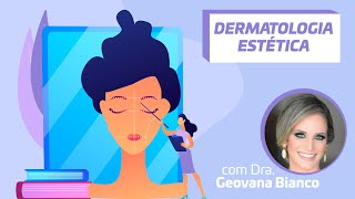 Dermatologia Estética - Dra. Geovana Bianco