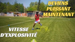 Avoir une grosse vitesse d’Explosivité