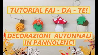 Tutorial Fai - Da - Te! Decorazioni autunnali in pannolenci!