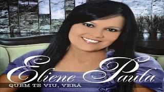 Eliene Paula _ CD completo: Quem te Viu,Verá.