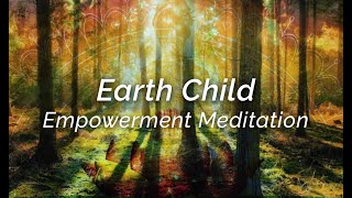 Earth Child Empowerment Meditation by Gemma Peawea will guide us to a sacred safe place in nature.