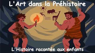 L'art dans la Préhistoire / L'histoire racontée aux enfants