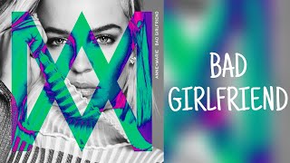 Bad Girlfriend • ANNE-MARIE (lyrics)