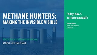 Methane Hunters: Making the Invisible Visible | COP26