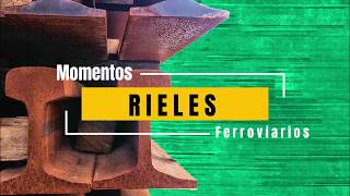 HISTORIA Y TRANSFORMACIÓN DE LOS RIELES FERROVIARIOS