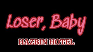 Loser, Baby (HAZBIN HOTEL)