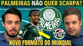 PALMEIRAS NÃO QUER SCARPA DE VOLTA? | ENTENDA O NOVO FORMATO DO MUNDIAL.#palmeiras