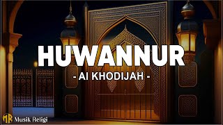 Huwannur - Ai Khodijah ( Lirik Sholawat )