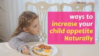 11 Ways To Increase Your Child Appetite Naturally | ActiveMomsNetwork