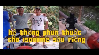 Hệ thống phun thuốc cho 15000m2 sầu riêng #0914667993