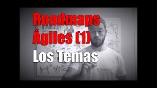 Roadmaps Ágiles (1): Los temas