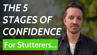 The 5 Stages of Confidence (for stutterers)