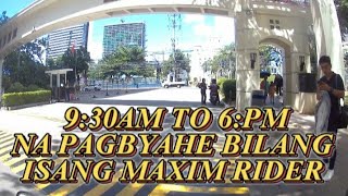 9:30AM TO 6:PM NA PAGBYAHE BILANG ISANG MAXIM RIDER. 19 BOOKINGS RA ANG AKONG NAKOHA.