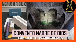 Nos adentramos en el ANTIGUO CONVENTO MADRE DE DIOS con OLIGHT WARRIOR MINI 2