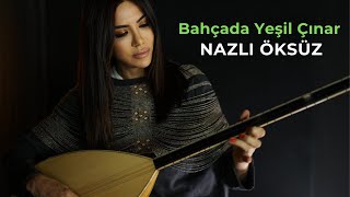 NAZLI ÖKSÜZ - Bahçada Yeşil Çınar (Live #Ankara)