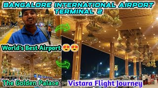 Bangalore International Airport Terminal 2 | Bangalore To Hyderabad | Vistara Flight Journey