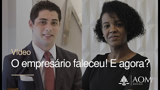 O empresário faleceu! E agora?