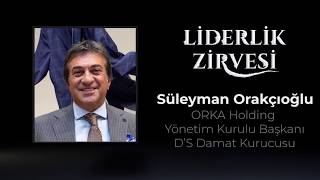 İŞLETME KULÜBÜ LİDERLİK ZİRVESİ'19 | Orka Holding Yönetim Kurulu Başkanı Süleyman Orakçıoğlu