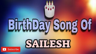 HAPPY BIRTHDAY SAILESH / HBDSAILESH / BIRTHDAYSONGWITHNAME