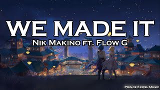 We Made It - Nik Makino ft. Flow G (Lyric Video)