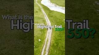 What is the The Highland Trail 550?