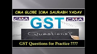 CMA Inter &  Final | GST Questions For Practice |#cmaglobe