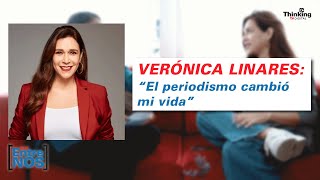 VERÓNICA LINARES: "El periodismo cambió mi vida" | Aquí Entre Nos Edición 14