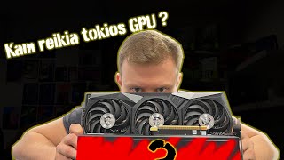 Kam gali reikėti tokios GPU ??