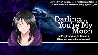 [M4A] Darling, You're My Moon - Part 1 [Strangers to Friends] [Shy Listener] [Stargazing Together]