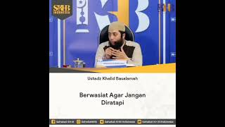 Berwasiat agar jangan diratapi, Ustadz Khalid Basalamah