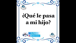 Qué le pasa a mi hijo