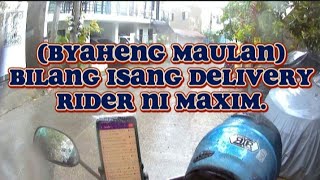 (BYAHENG MAULAN) BILANG ISANG DELIVERY RIDER NI MAXIM.