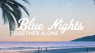 Together Alone - Blue Nights [Offical Lyric Video]