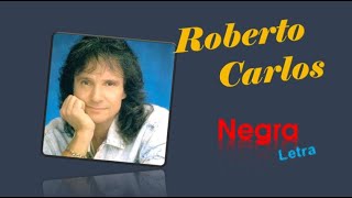 Roberto Carlos   Negra   Letra