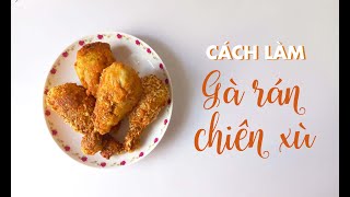 Cách làm gà rán chiên xù giòn ngon như ngoài hàng