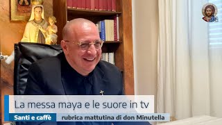 LA MESSA MAYA E LE SUORE IN TV