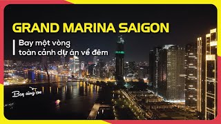 GRAND MARINA, SAIGON | Bay một vòng toàn cảnh dự án về đêm