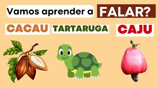 Vamos aprender a falar? Caju, cacau, tartaruga, panela, sorvete, xilofone. Ensinando palavras