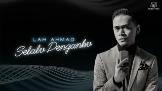 Lah Ahmad - Selalu Denganku (Official Lyric Video)