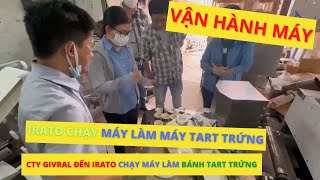 Irato tiến hành chạy máy làm bánh Tart trứng cho công ty Givral| Hotline 0936.686.030 | VinaIrato