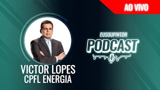 🔴 MARCOS VICTOR LOPES - CPFL ENERGIA - EP #41