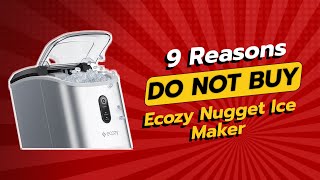 DON'T BUY Ecozy Nugget Ice Maker BEFORE WATCHING THIS VIDEO! 😱🍧 (9 Reasons)