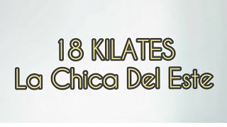 18 Kilates - Chica del Este - letra