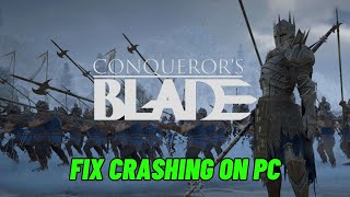 How To Fix Conqueror's Blade Crashing, Crash to Desktop or Crashing at Startup Error On PC