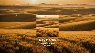 Roy Martin - Desert Wind - Slowed