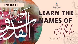 Day 21  Learn 99 names of Allah with Noor Ul Islam and Shaykh Ayaz Housee.