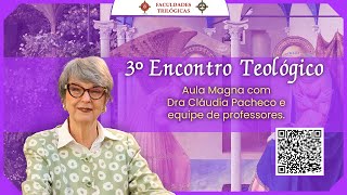 3º Encontro Teológico - Aula Magna com Dra Cláudia Pacheco, Prof. Cesar Soós e equipe de professores