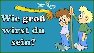 Wie groß wirst du sein? Mach diesen lustigen Test und finde es heraus!