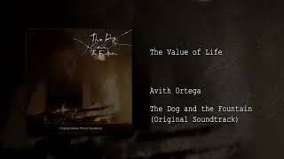 The Value of Life (from "The Dog and the Fountain: Original Soundtrack" by Avith Ortega)